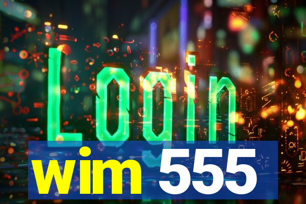 wim 555
